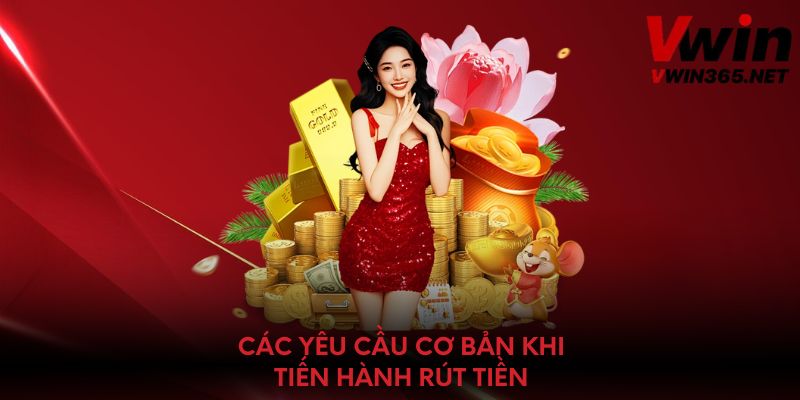 Các yêu cầu cơ bản khi tiến hành rút tiền