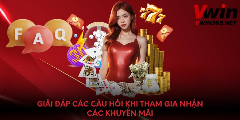 Giải đáp các câu hỏi khi tham gia nhận các khuyến mãi