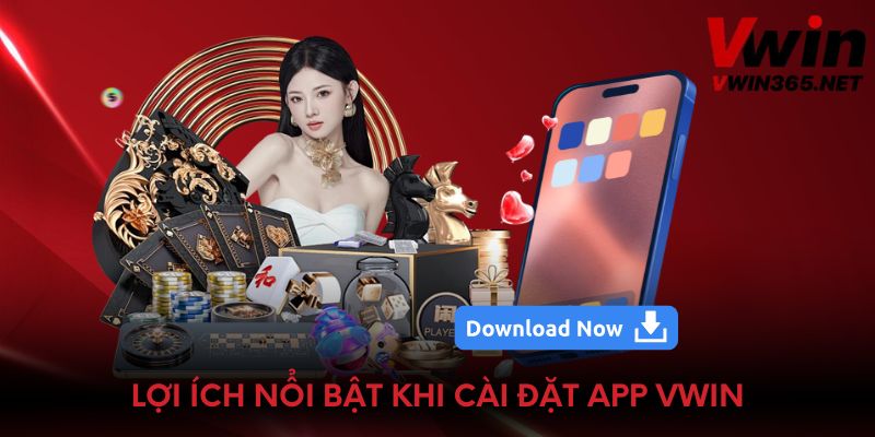Lợi ích nổi bật khi cài đặt app Vwin