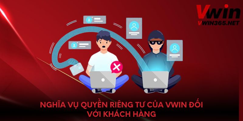 Nghĩa vụ quyền riêng tư của Vwin đối với khách hàng
