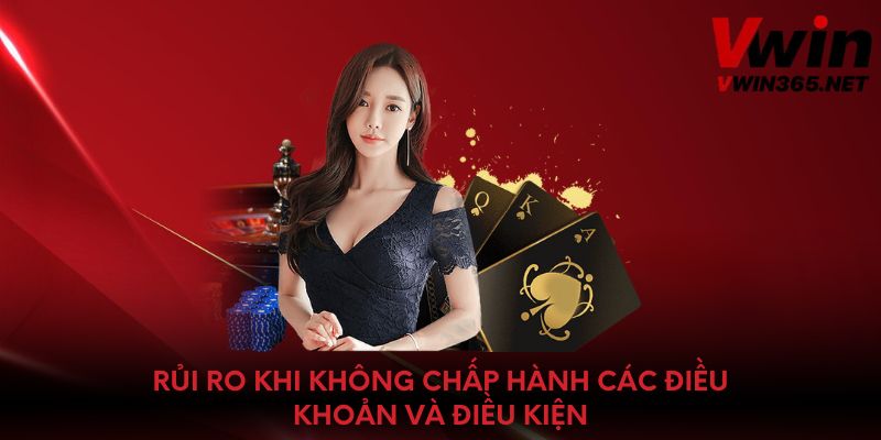 Rủi ro khi không chấp hành các điều khoản và điều kiện